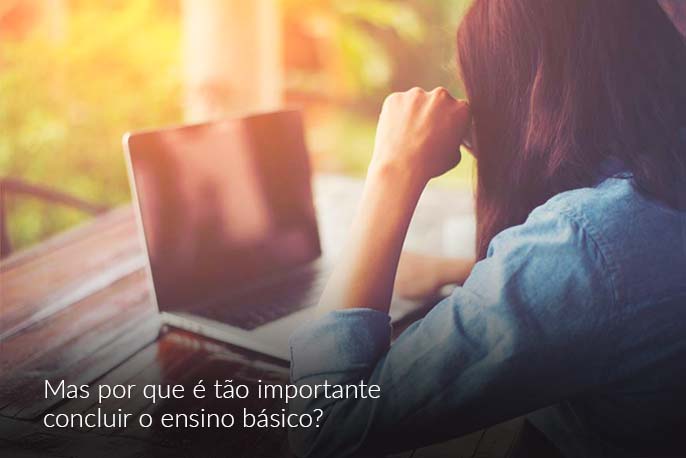 Porque preciso terminar o ensino básico?