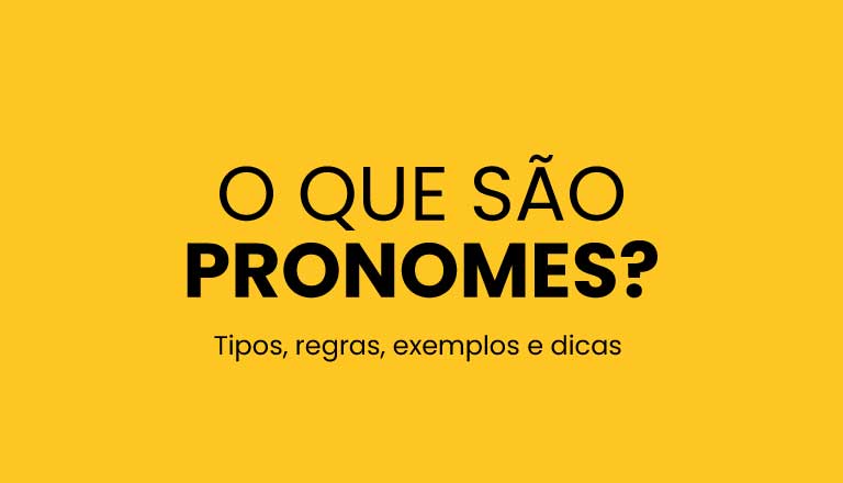 Quais são os TIPOS de PRONOMES? [Tabela com Todos e Exemplos]